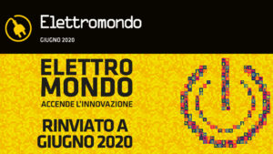 Ultim’ora: Elettromondo posticipato a giugno 2020