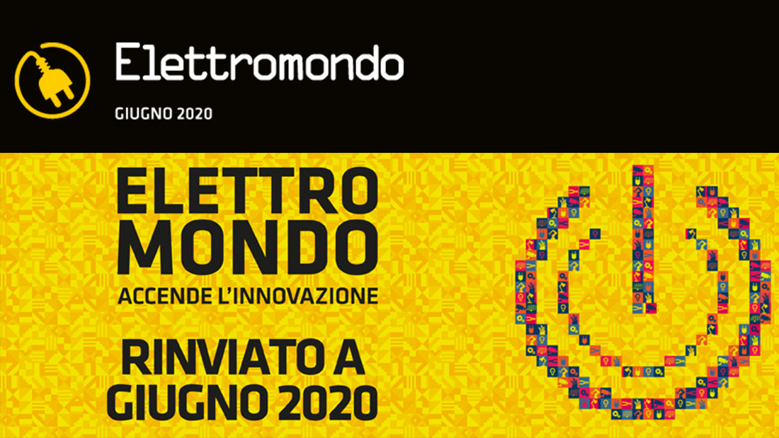 Ultim’ora: Elettromondo posticipato a giugno 2020